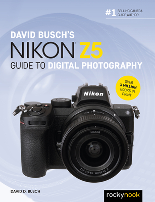 David Busch's Nikon Z5 Guide to Digital Photography - David D. Busch
