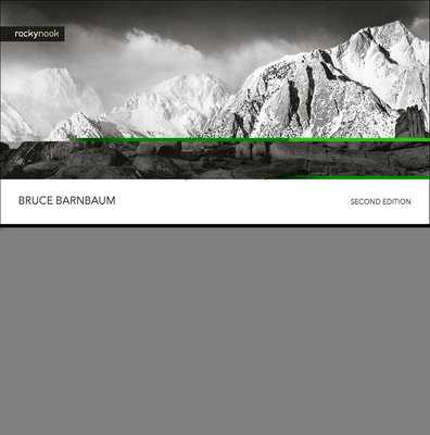 The Essence of Photography, 2nd Edition: Seeing and Creativity - Bruce Barnbaum