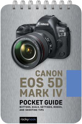 Canon EOS 5d Mark IV: Pocket Guide - Rocky Nook
