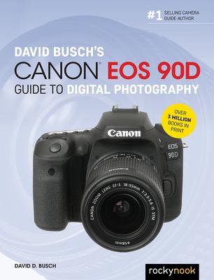 David Busch's Canon EOS 90d Guide to Digital Photography - David D. Busch