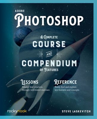 Adobe Photoshop: A Complete Course and Compendium of Features - Stephen Laskevitch