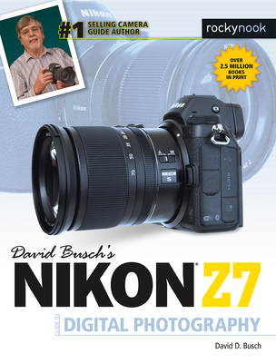 David Busch's Nikon Z7 Guide to Digital Photography - David D. Busch