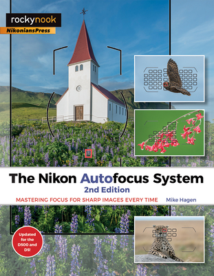 The Nikon Autofocus System: Mastering Focus for Sharp Images Every Time - Mike Hagen