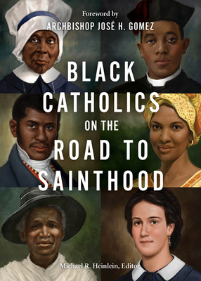 Black Catholics on the Road to Sainthood - Michael R. Heinlein