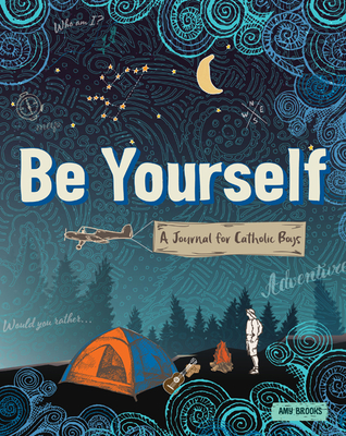 Be Yourself: A Journal for Catholic Boys - Amy Brooks