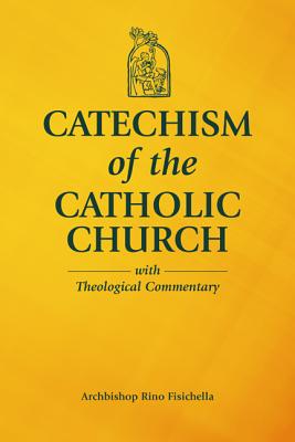 Catechism of the Catholic Church with Theological Commentary - Archbishop Rino Fisichella