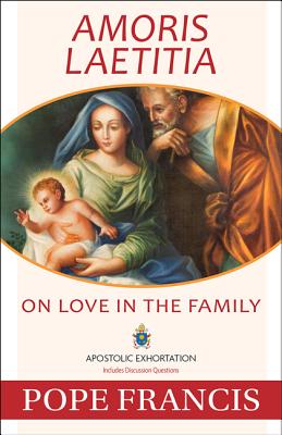 Amoris Laetitia: On Love in the Family - Pope Francis