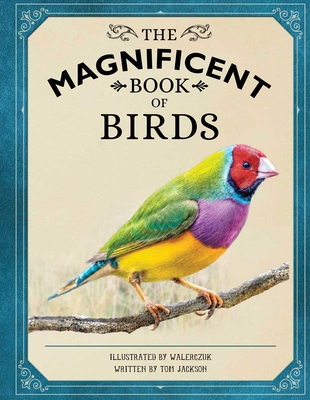 The Magnificent Book of Birds - Weldon Owen