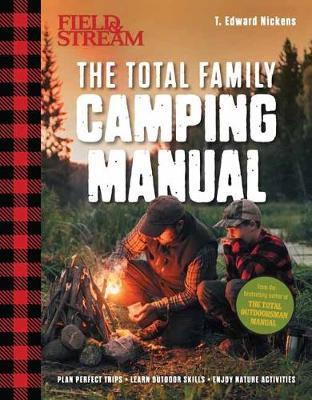 Field & Stream: Total Camping Manual: 300+ Tips and Techniques for Hiking, Backpacking, Car Camping & More - T. Edward Nickens