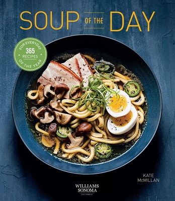 Soup of the Day (Healthy Eating, Soup Cookbook, Cozy Cooking): 365 Recipes for Every Day of the Year - Kate Mcmillan