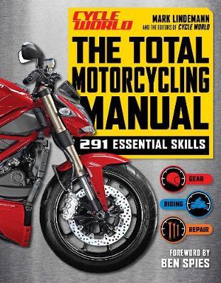 The Total Motorcycling Manual: 2020 Paperback 291 Skills Beginner Riders Guide Repair Tune Maintain Gear - Mark Lindemann
