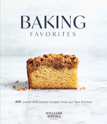 Baking Favorites: 100+ Sweet and Savory Recipes from Our Test Kitchen - Williams Sonoma