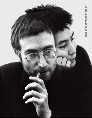 John & Yoko/Plastic Ono Band: In Their Own Words & with Contributions from the People Who Were There - Weldon Owen