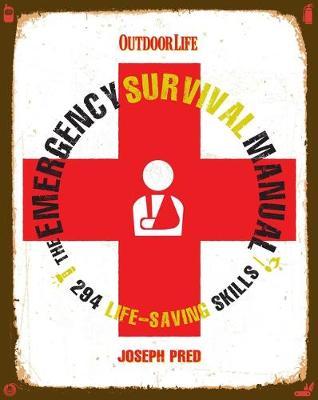 The Emergency Survival Manual: 300+ Life-Saving Tips & Skills - Joseph Pred