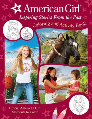 American Girl: Inspiring Stories from the Past: (Coloring and Activity, Official Coloring Book, American Girl Gifts for Girls Aged 8+) - American Girl
