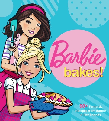 Barbie Bakes: 50+ Fantastic Recipes from Barbie & Her Friends - Mattel