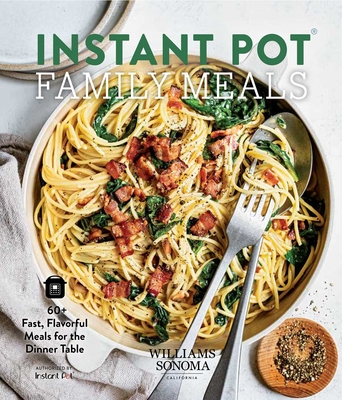 Instant Pot Family Meals: 60+ Fast, Flavorful Meal for the Dinner Table - Ivy Manning