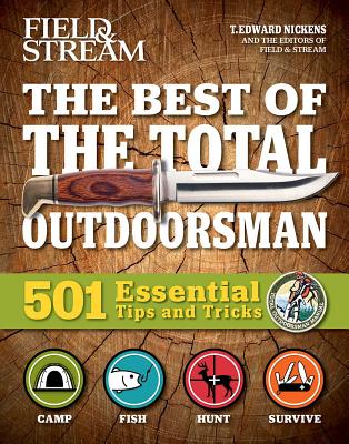 The Best of the Total Outdoorsman: 501 Essential Tips and Tricks - T. Edward Nickens