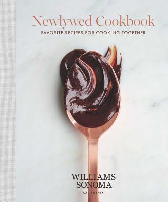 The Newlywed Cookbook, 1: Favorite Recipes for Cooking Together - Williams Sonoma