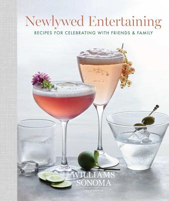 Newlywed Entertaining: Recipes for Celebrating with Friends & Family - Williams Sonoma