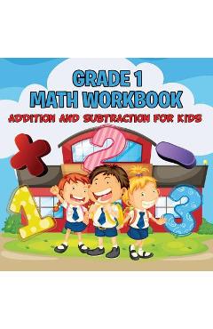 Coperta cărții 'Grade 1 Math Workbook: Addition And Subtraction For Kids (Math Books) - Baby Professor'