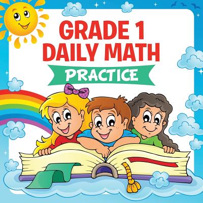 Grade 1 Daily Math: Practice (Math Books For Kids) - Baby Professor