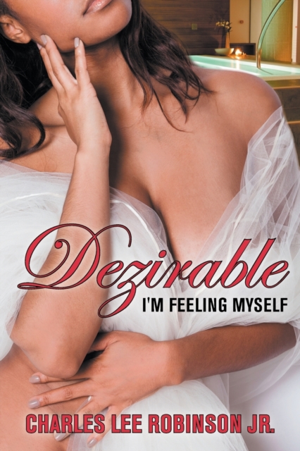 Dezirable: I'm Feeling Myself - Charles Lee Robinson