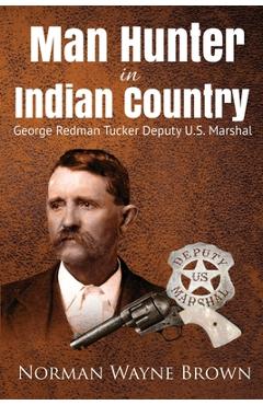 Poza produsului Man Hunter in Indian Country: George Redman Tucker - Norman Wayne Brown