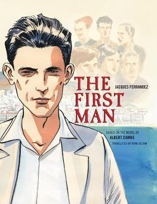 The First Man: The Graphic Novel - Albert Camus