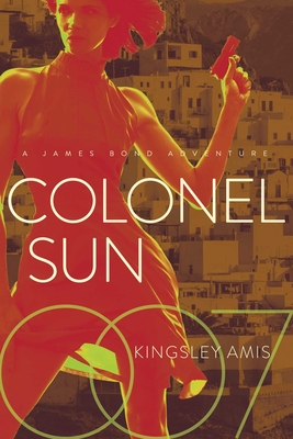Colonel Sun: A James Bond Adventure - Kingsley Amis