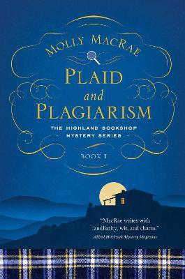 Plaid and Plagiarism: The Highland Bookshop Mystery Series: Book 1 - Molly Macrae