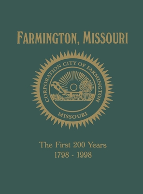 Farmington, Mo: The First 200 Years 1798-1998 - Turner Publishing