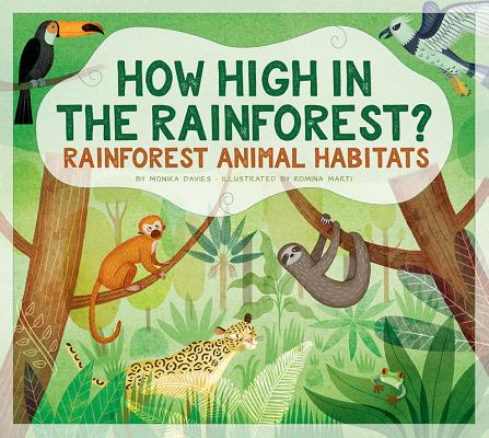How High in the Rainforest?: Rainforest Animal Habitats - Monika Davies