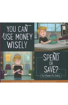 Coperta cărții 'You Can Use Money Wisely: Spend or Save? - Connie Colwell Miller'