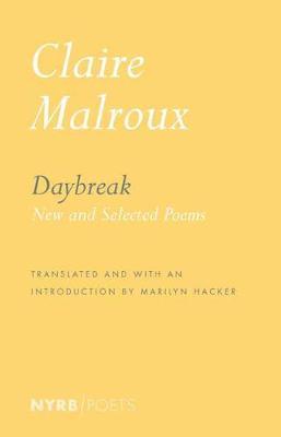 Daybreak: New and Selected Poems - Claire Malroux