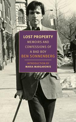 Lost Property: Memoirs and Confessions of a Bad Boy - Ben Sonnenberg