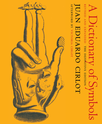 A Dictionary of Symbols: Revised and Expanded Edition - Juan Eduardo Cirlot