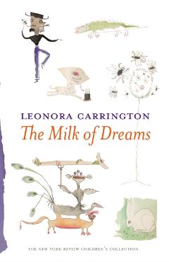 The Milk of Dreams - Leonora Carrington