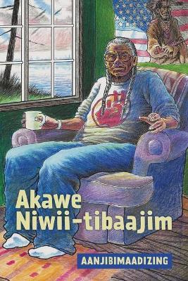 Akawe Niwii-Tibaajim - Aanjibimaadizing