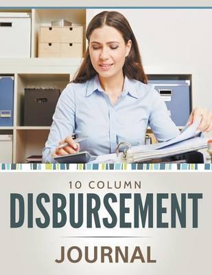 10 Column Disbursement Journal - Speedy Publishing Llc
