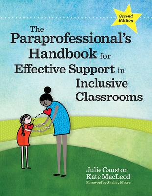 The Paraprofessional's Handbook for Effective Support in Inclusive Classrooms - Julie Causton