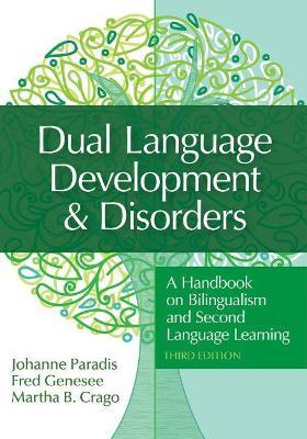 Dual Language Development & Disorders: A Handbook on Bilingualism and Second Language Learning - Johanne Paradis