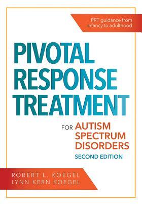 Pivotal Response Treatment for Autism Spectrum Disorders - Robert L. Koegel