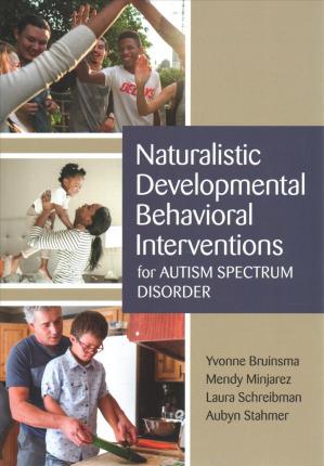 Naturalistic Developmental Behavioral Interventions for Autism Spectrum Disorder - Yvonne Bruinsma