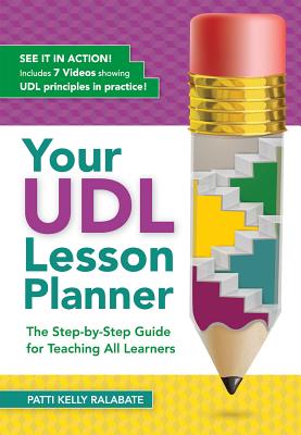 Your Udl Lesson Planner: The Step-By-Step Guide for Teaching All Learners - Patricia Kelly Ralabate