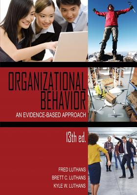 Organizational Behavior: An Evidence-Based Approach, 13th Ed. - Fred Luthans