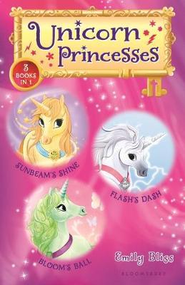 Unicorn Princesses Bind-Up Books 1-3: Sunbeam's Shine, Flash's Dash, and Bloom's Ball - Emily Bliss