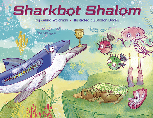 Sharkbot Shalom - Jenna Waldman
