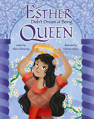 Esther Didn't Dream of Being Queen - Allison Ofanansky