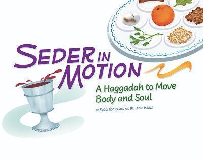 Seder in Motion: A Haggadah to Move Body and Soul - Ron Isaacs